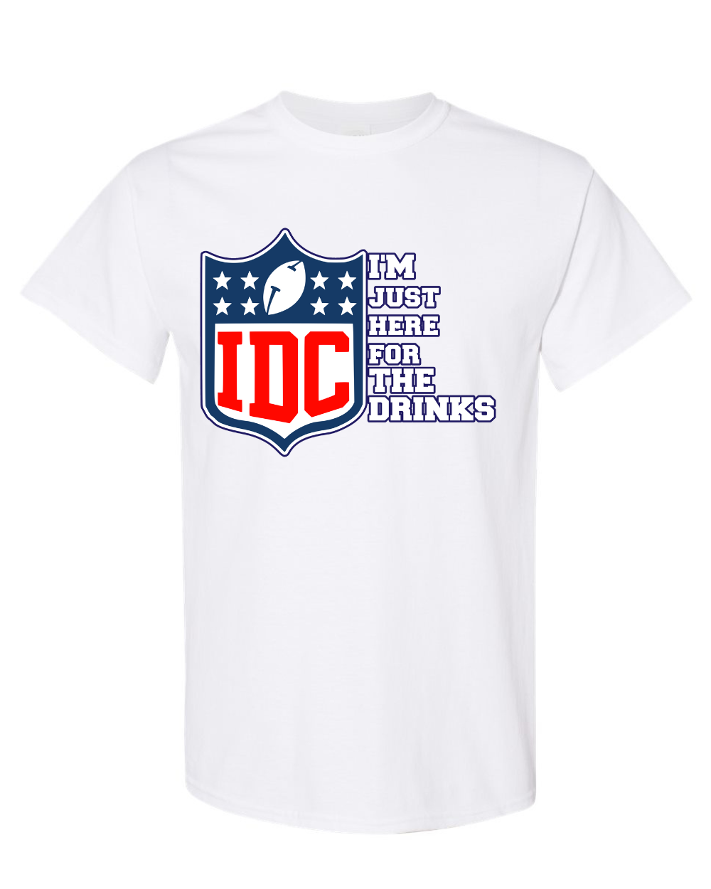 Graphic Tee- IDC I'm Just Here For the Drinks