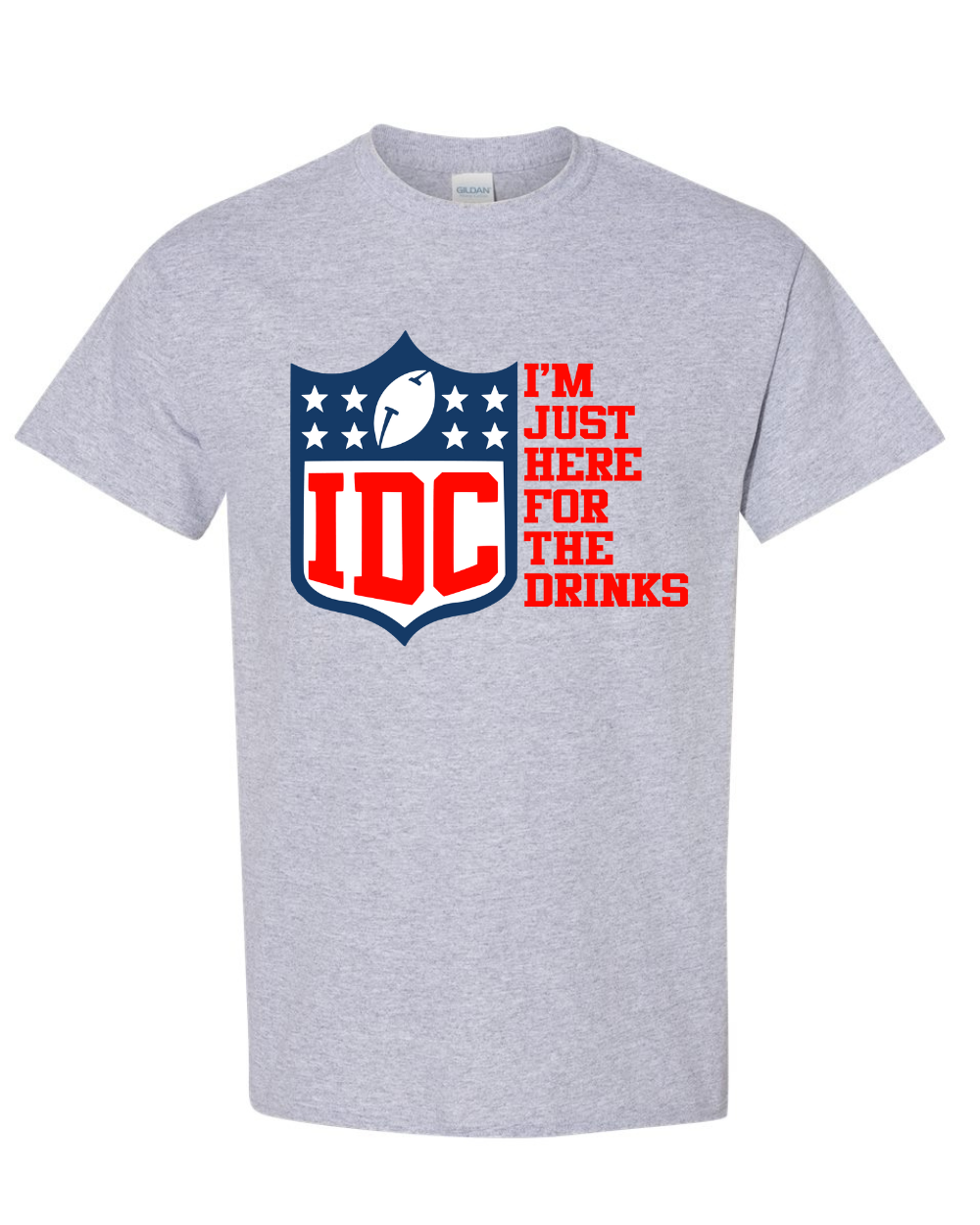 Graphic Tee- IDC I'm Just Here For the Drinks