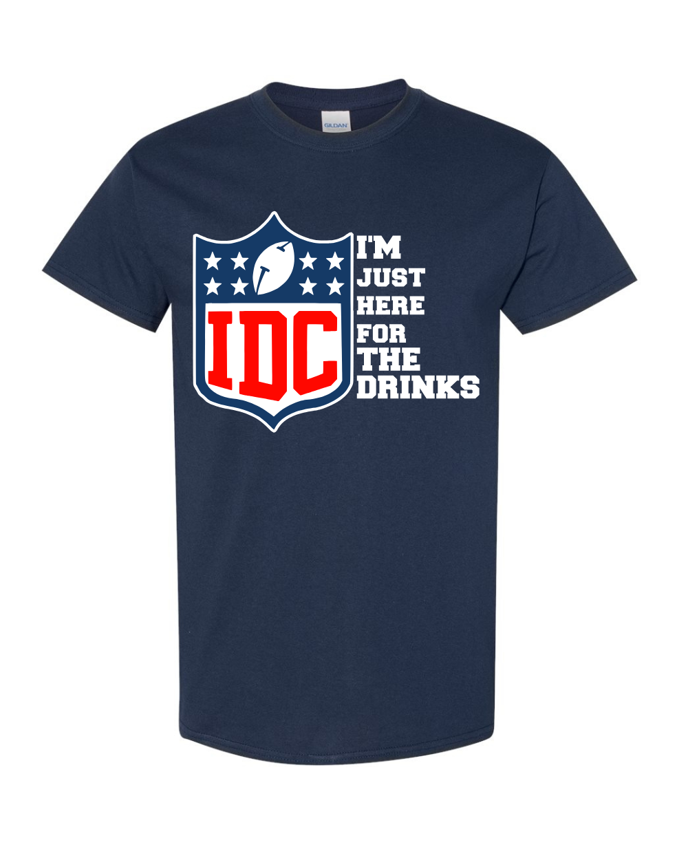Graphic Tee- IDC I'm Just Here For the Drinks