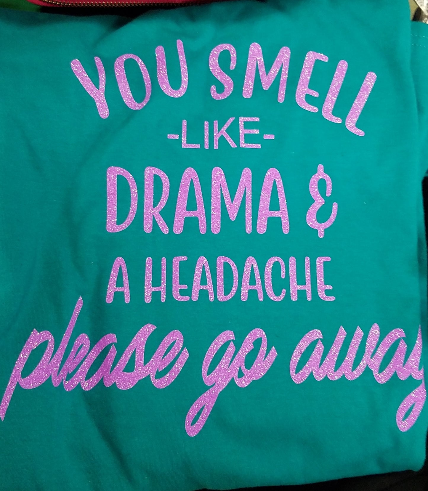 Graphic Tee- You Smell Like Drama and a Headache