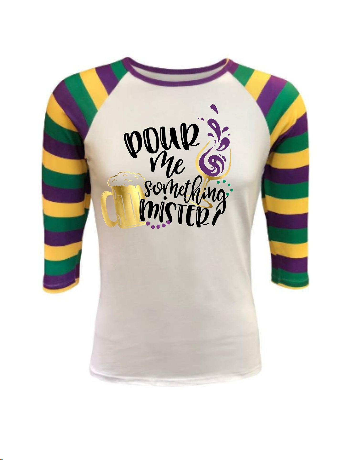 Mardi Gras Raglan- Pour Me Something Mister