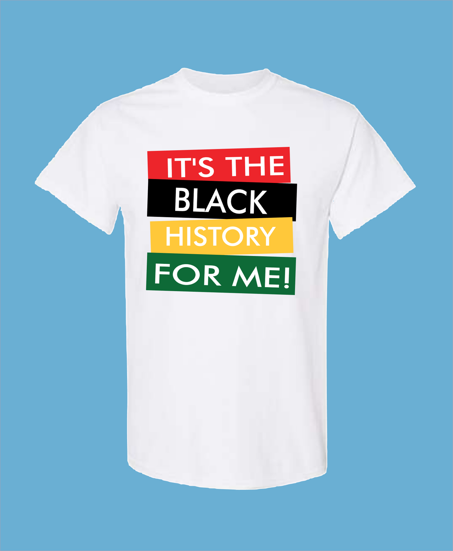 Graphic Tees- It's The Black History for Me