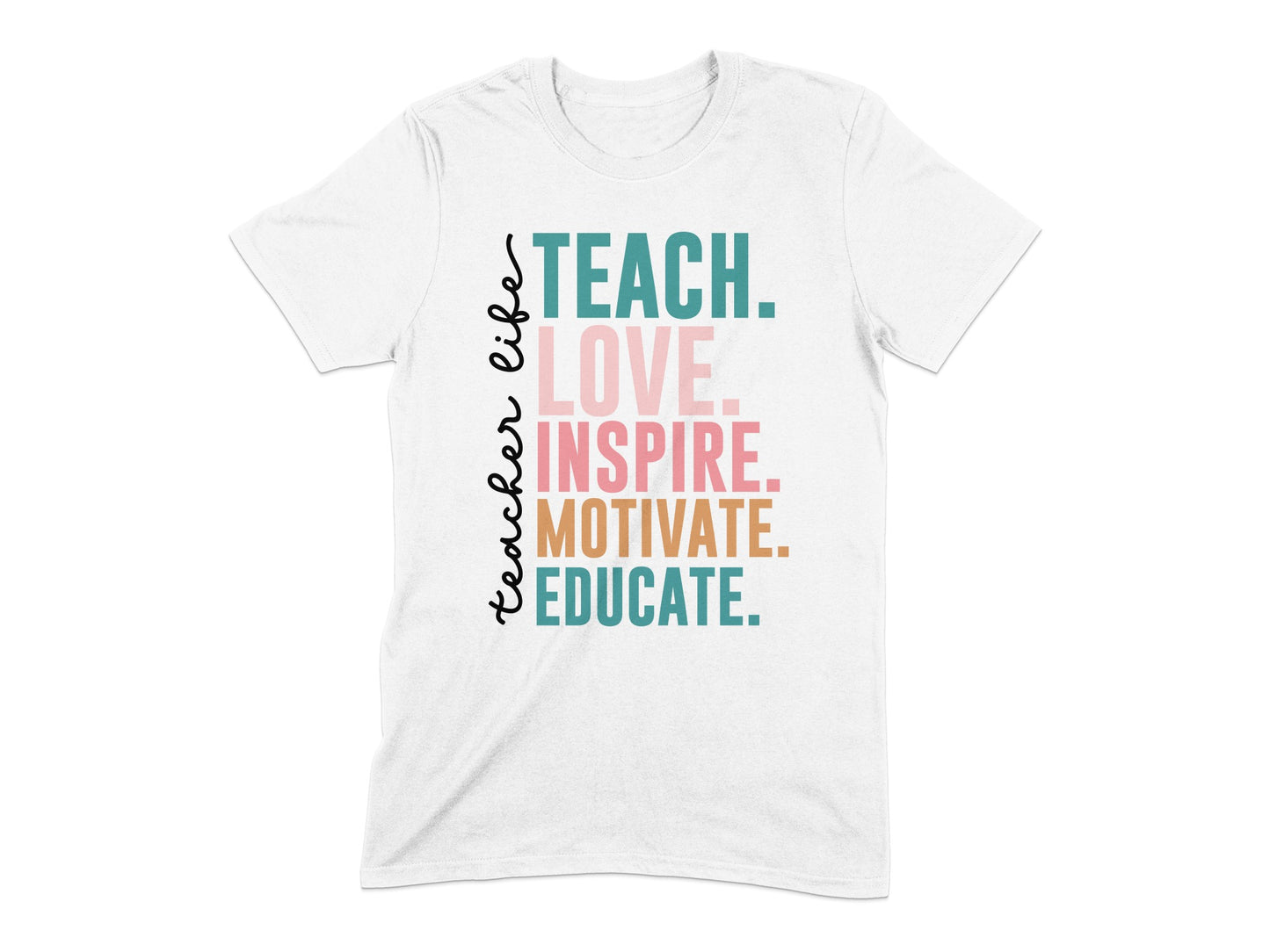 Teach Love Inspire Motivate Educate Teacher Life Shirt