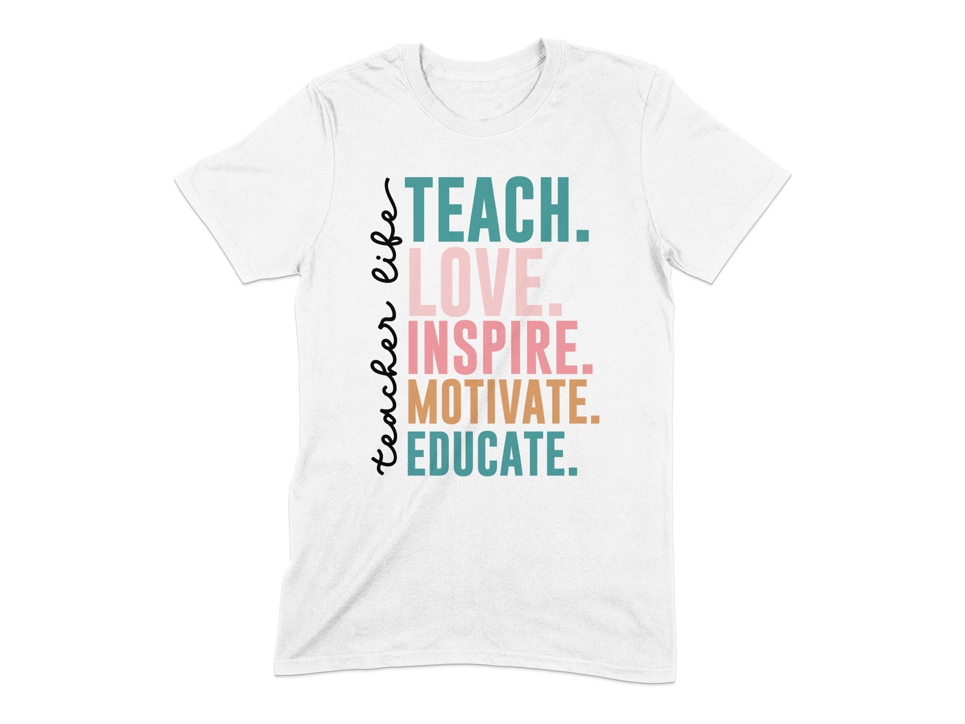 Teach Love Inspire Motivate Educate Teacher Life Shirt