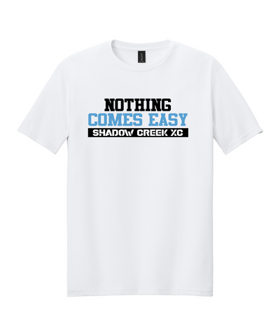 Shadow Creek Cross Country Track & Field - Nothing Comes Easy Cotton Tee - White