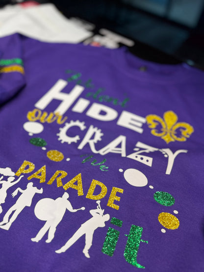 Sweatshirt- Mardi Gras We Parade Our Crazy