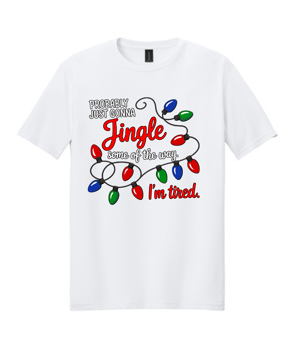 Christmas- Probably Just Gonna Jingle Some of the way...  Short Sleeve Tee
