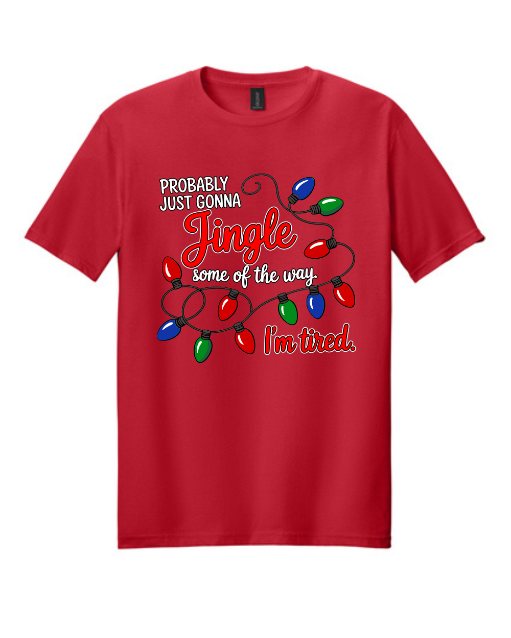 Christmas- Probably Just Gonna Jingle Some of the way...  Short Sleeve Tee