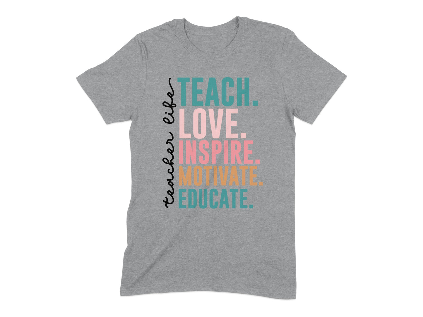 Teach Love Inspire Motivate Educate Teacher Shirt