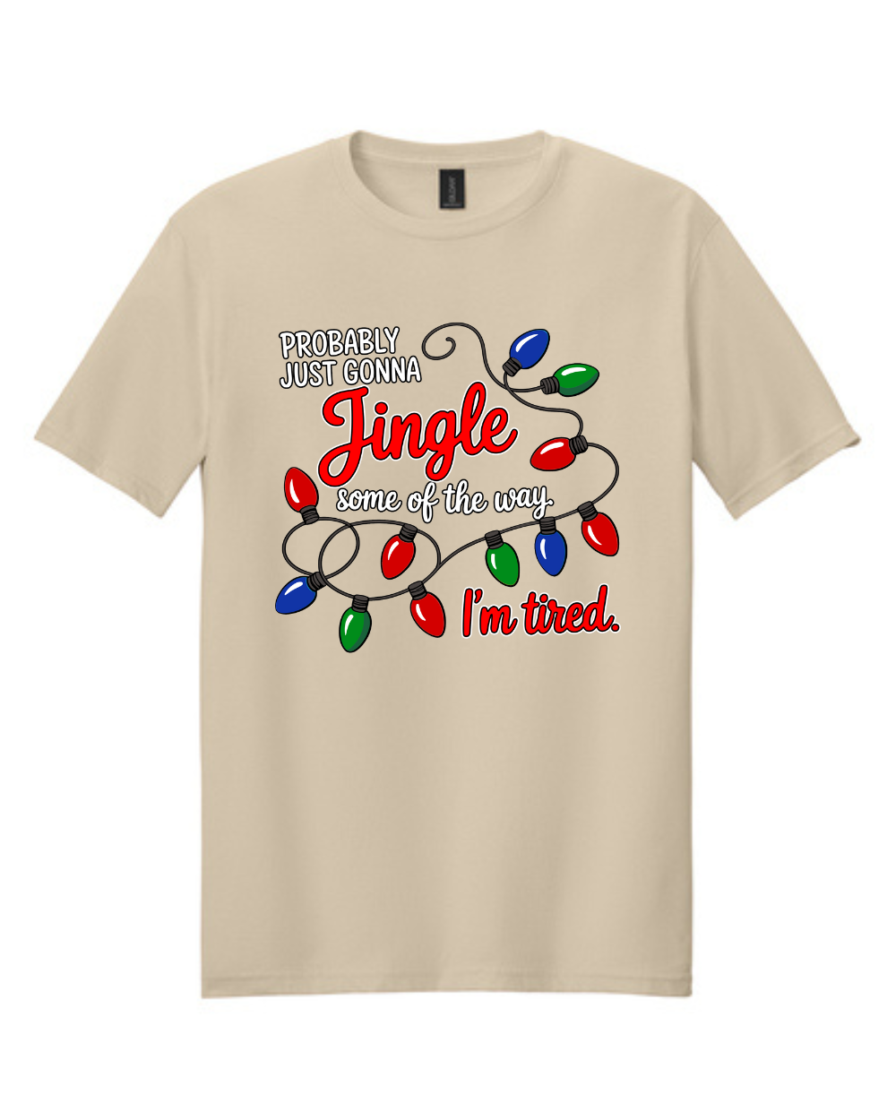 Christmas- Probably Just Gonna Jingle Some of the way...  Short Sleeve Tee
