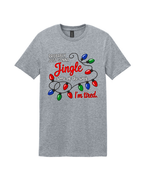 Christmas- Probably Just Gonna Jingle Some of the way...  Short Sleeve Tee