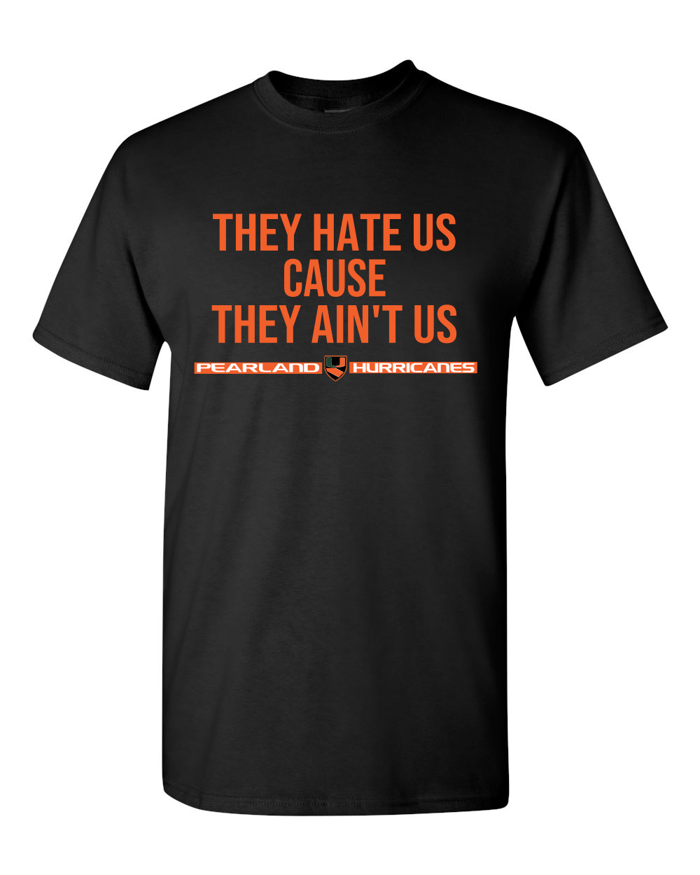 Pearland Canes- They Hate us...- Black SS Cotton Tee