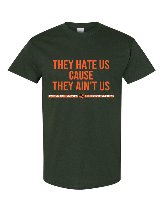 Pearland Canes- They Hate us...- Green SS Cotton Tee