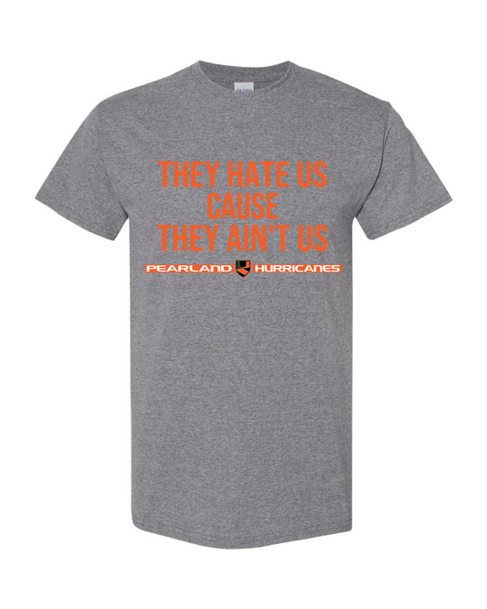 Pearland Canes- They Hate us...- Grey SS Cotton Tee