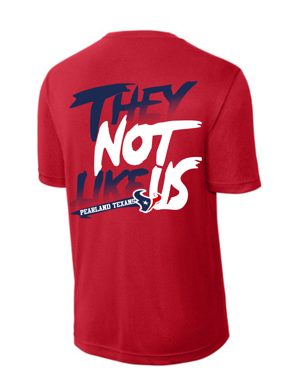 Pearland Texans - They Not Like Us Performance Tee- Red