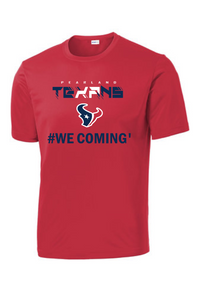 Pearland Texans - We Coming   Performance Tee- Red