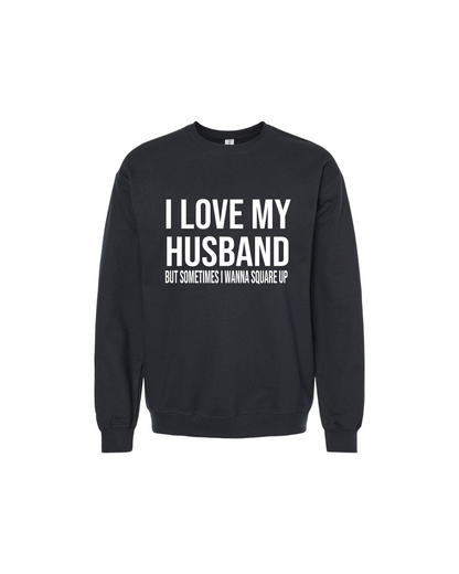 Sweatshirts- I Love My Husband, but...