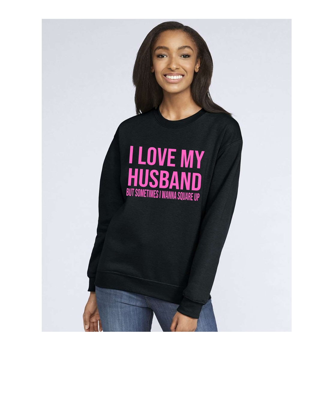 Sweatshirts- I Love My Husband, but...