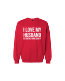 Sweatshirts- I Love My Husband, but...