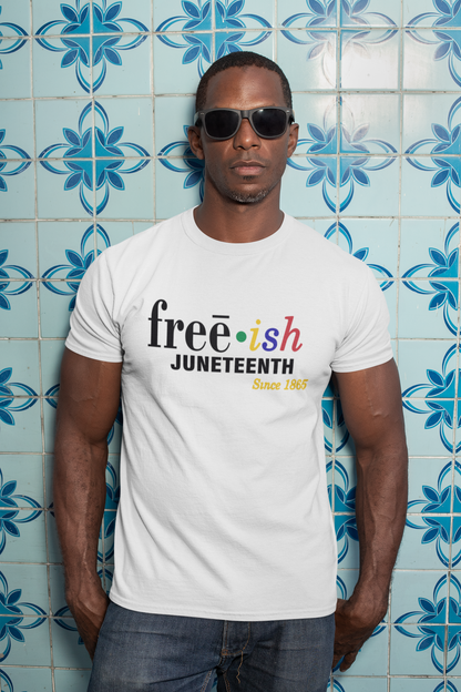 Juneteenth- Juneteenth Free-ish Shirt