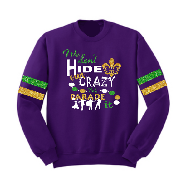 Sweatshirt- Mardi Gras We Parade Our Crazy